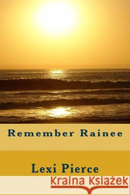 Remember Rainee Lexi Pierce 9780615867908
