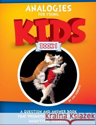 Analogies For Young Kids: Book 1 Zebrack, Jan 9780615868387 Bedrock