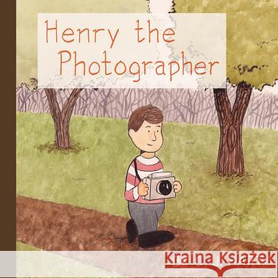 Henry the Photographer C. J. Hart 9780615869438 Bow Tie Books