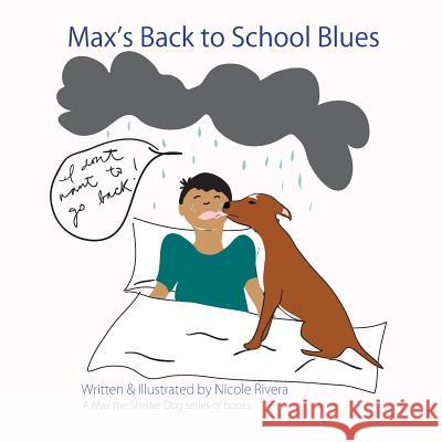 Max's Back to School Blues Nicole Rivera 9780615870717 Max P. Productions