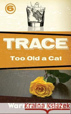 Too Old a Cat Warren Murphy 9780615870878 Warren Murphy Media, LLC