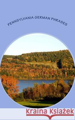 Pennsylvania German Phrases D. Miller 9780615872742 Deitsh Books, LLC