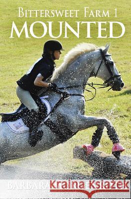 Bittersweet Farm 1: Mounted Barbara Morgenroth 9780615872995 Dashingbooks