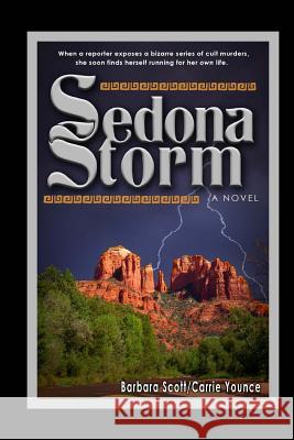 Sedona Storm: A Spiritual Warfare Novel Barbara Scott Carrie Younce 9780615875194 Landheart Press