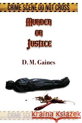 Murder or Justice D. M. Gaines 9780615875422 New Flavor Books