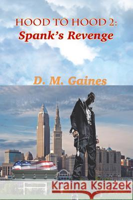 Hood to Hood 2: Spank's Revenge D. M. Gaines 9780615875590 New Flavor Books