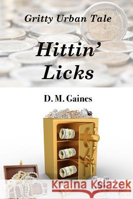 Hittin Licks D. M. Gaines 9780615875675 New Flavor Books