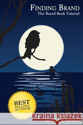 Finding Brand: The Brand Book Tutorial Tisha R. Oehmen 9780615876023 Paradux Media Group