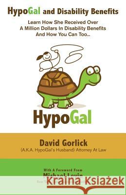 HypoGal and Disability Benefits: Learn How She Received Over A Million Dollars In Disability Benefits And How You Can Too... Levin, Michael 9780615876658