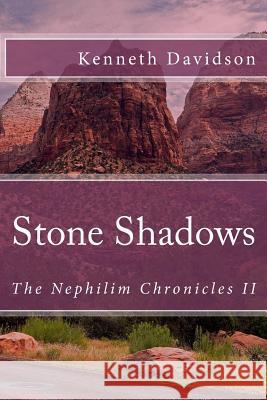 Stone Shadows: The Nephilim Chronicles II MR Kenneth Davidson 9780615876870