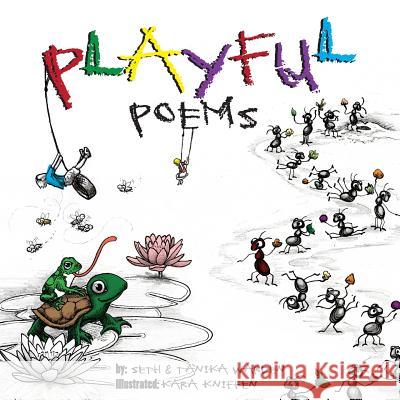 Playful Poems MR Seth T. Warden Mrs Tanika M. Warden Mrs Kara Kniffen 9780615878201 Pickle Pie Productions, LLC