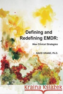 Defining and Redefining EMDR Grand Phd, David 9780615879390