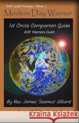 Modern Day Warrior: 1st Circle Companion Guide Rev James Seamus Dillard 9780615880396