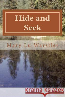 Hide and Seek: Large Print Mary Lu Warstler Timothy J. Warstler Pamela S. Ritchey 9780615880563