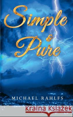 Simple and Pure Michael Rahlfs 9780615883397 Michael Rahlfs