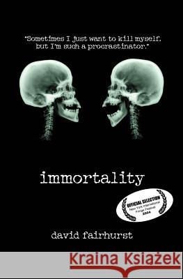 Immortality David Fairhurst 9780615884011 Amalgamated Memories