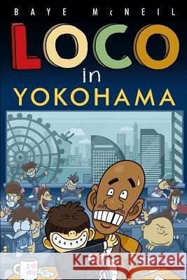 Loco in Yokohama MR Baye McNeil Baye McNeil 9780615885117