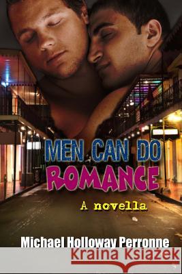 Men Can Do Romance: A Novella Michael Holloway Perronne 9780615885650