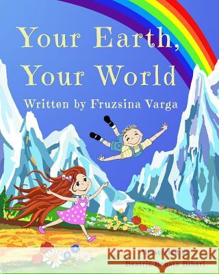 Your Earth, Your World: Conscious Books For Conscious Children Varga, Fruzsina 9780615886909