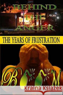 Behind The Anger (The Years Of Frustration) Evans Junior, Willie James 9780615887746