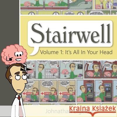 It's All In Your Head: A Stairwell Comic Collection Bigelow, Johnathan 9780615887814 Stairwell Volume 1