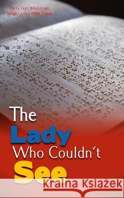 The lady who couldn't see Holbert, Cary 9780615890203 Dirty Feet Ministries, Incorporated