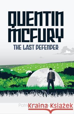 Quentin McFury - The Last Defender Patrick T. Gorman 9780615891002