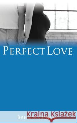 Perfect Love Brenda Conley 9780615891774