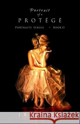 Portrait of a Protégé Chicoine, J. B. 9780615891958 Straw Hill Publishing