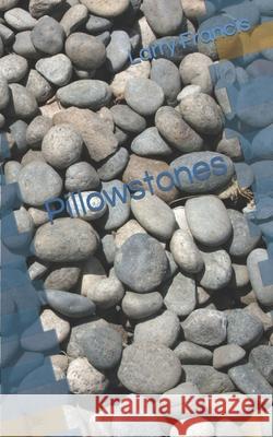 Pillowstones Larry Francis 9780615892931