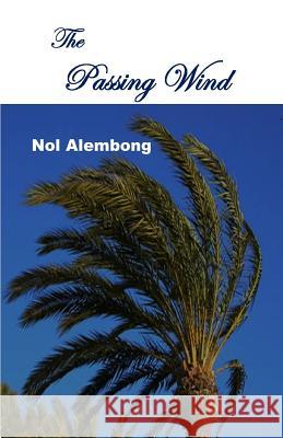 The Passing Wind Nol Alembong 9780615895826 Miraclaire Publishing