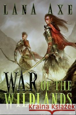 War of the Wildlands Lana Axe 9780615897134 Axelord Publications