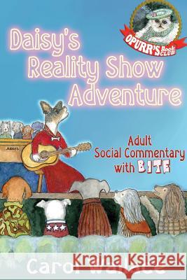 Daisy's Reality Show Adventure Carol Wallace 9780615899176 Carol Wallace