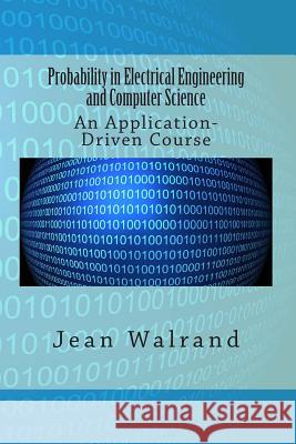 Probability in Electrical Engineering and Computer Science: An Application-Driven Course Jean Walrand 9780615899367