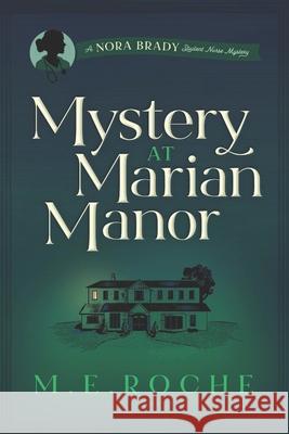 Mystery at Marian Manor M. E. Roche 9780615899534 Roche Publishing