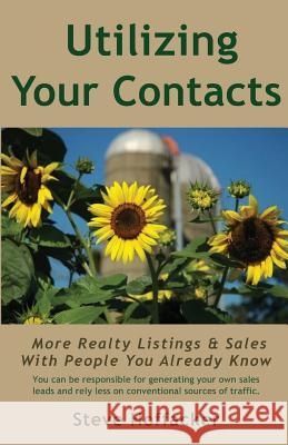 Utilizing Your Contacts: More Realty Listings & Sales With People You Already Know Hoffacker, Steve 9780615899916 Hoffacker Associates LLC