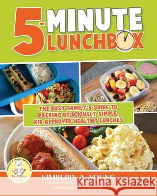 5-Minute Lunchbox: The busy family's guide to packing deliciously simple, kid-approved healthy lunches. Prechtl, Naomi 9780615900544 Healthy Little Cooks, LLC