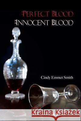 Perfect Blood Innocent Blood Cindy Emmet Smith 9780615900896