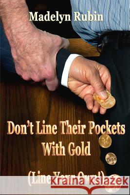 Don't Line Their Pockets With Gold (Line Your Own!): A Small 