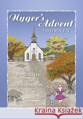 Nyger's Advent Journey MS Pat Durham 9780615901572 Pat Durham