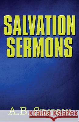 Salvation Sermons A. B. Simpson 9780615902838 Thebiblepeople.com