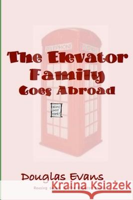 The Elevator Family Goes Abroad Douglas Evans 9780615903514