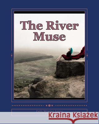 The River Muse: Fall/Winter Issue Twowolvz Press                           River Urke Sheila Moore 9780615903774 Twowolvz Press