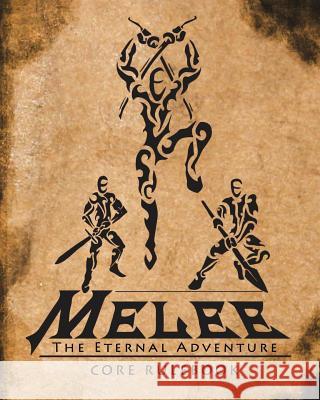 Melee: The Eternal Adventure: The Melee Role Playing Game Eric Breitenbach 9780615904085 Breitco Media