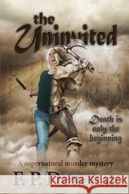 The Uninvited F. P. Dorchak Duvall Design 9780615906829