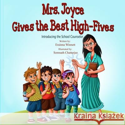 Mrs. Joyce Gives the Best High-Fives: Introducing the School Counselor Erainna Winnett Lucia Martinez 9780615907789 Counseling with Heart