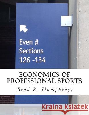 Economics of Professional Sports Dr Brad R. Humphreys 9780615909356 Brh Publishing