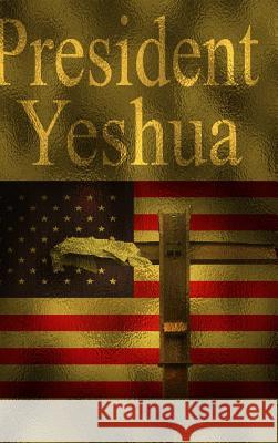 President Yeshua Dennis Allen 9780615909707