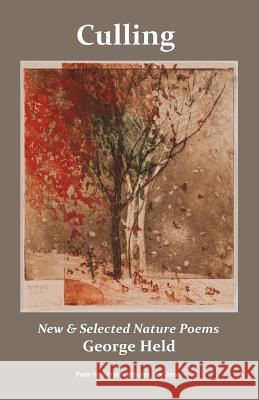 Culling: New & Selected Nature Poems George Held David Freed 9780615910079