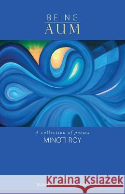 Being AUM: A collection of poems Kshirsagar, Mukteshwar 9780615910574